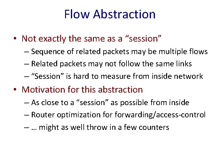 Flow Abstraction • Not exactly the same as a “session” – Sequence of related