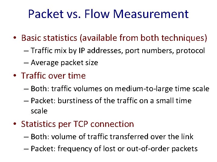 Packet vs. Flow Measurement • Basic statistics (available from both techniques) – Traffic mix