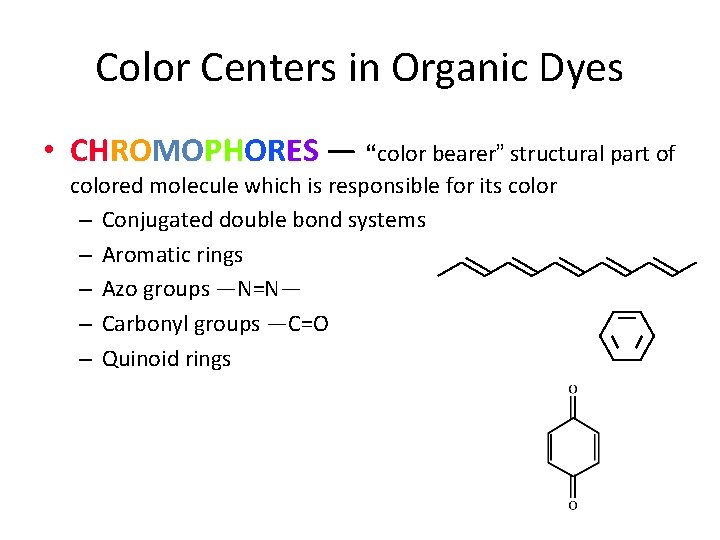 Color Centers in Organic Dyes • CHROMOPHORES — “color bearer” structural part of colored