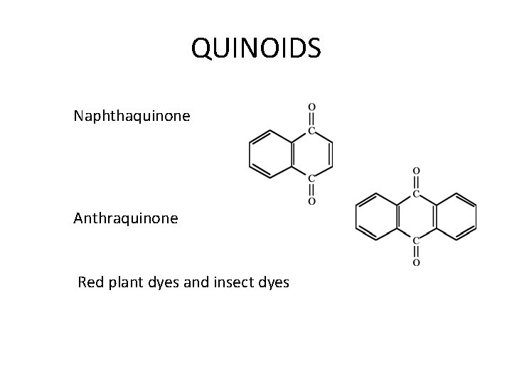 QUINOIDS Naphthaquinone Anthraquinone Red plant dyes and insect dyes 