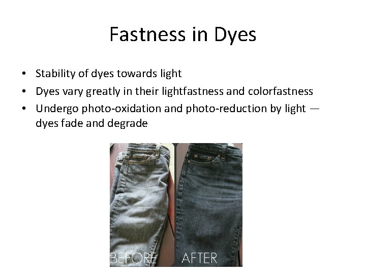 Fastness in Dyes • Stability of dyes towards light • Dyes vary greatly in