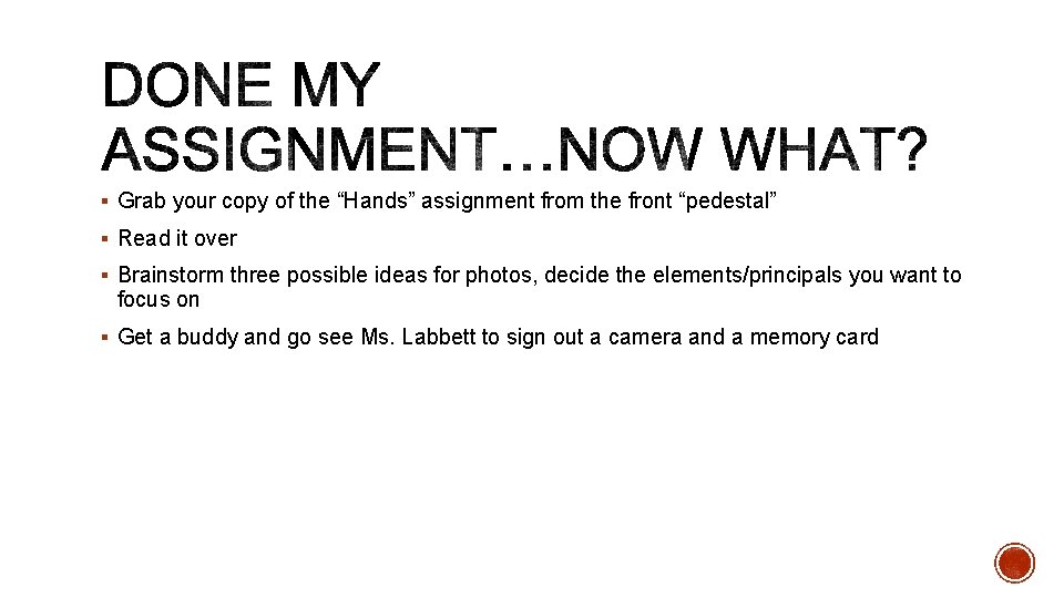 § Grab your copy of the “Hands” assignment from the front “pedestal” § Read