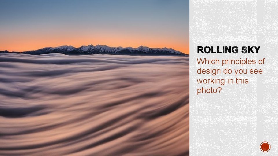 Which principles of design do you see working in this photo? Which principles of design do you see working in this photo?