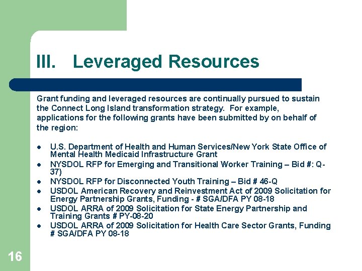 III. Leveraged Resources Grant funding and leveraged resources are continually pursued to sustain the