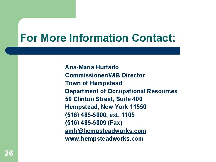 For More Information Contact: Ana-Maria Hurtado Commissioner/WIB Director Town of Hempstead Department of Occupational