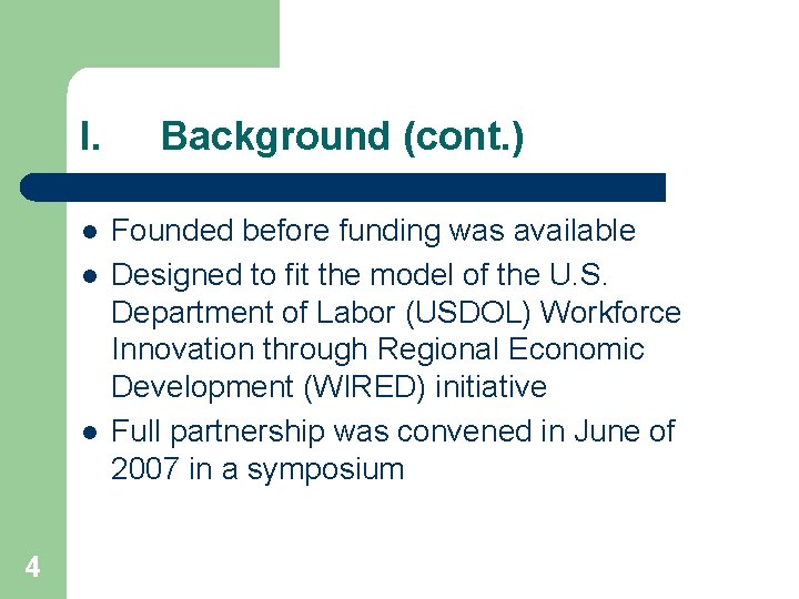 I. l l l 4 Background (cont. ) Founded before funding was available Designed