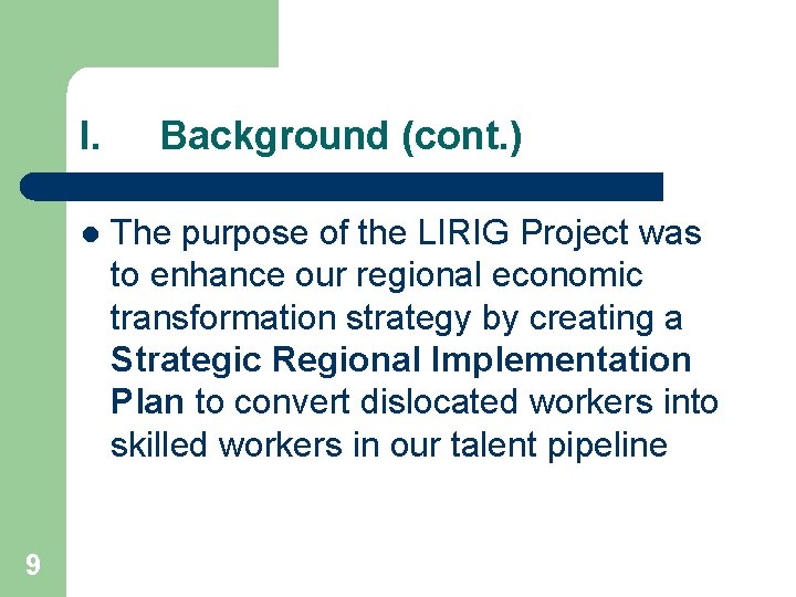 I. l 9 Background (cont. ) The purpose of the LIRIG Project was to