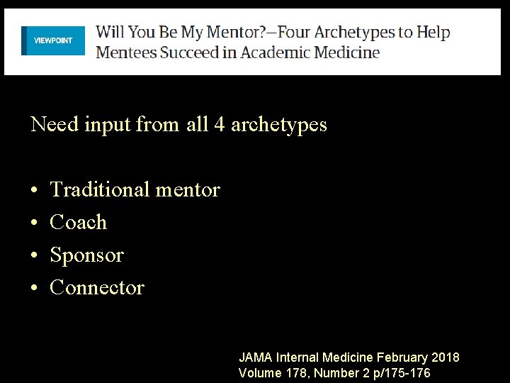 Need input from all 4 archetypes • • Traditional mentor Coach Sponsor Connector JAMA