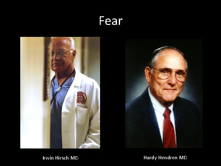Fear Irwin Hirsch MD Hardy Hendren MD 