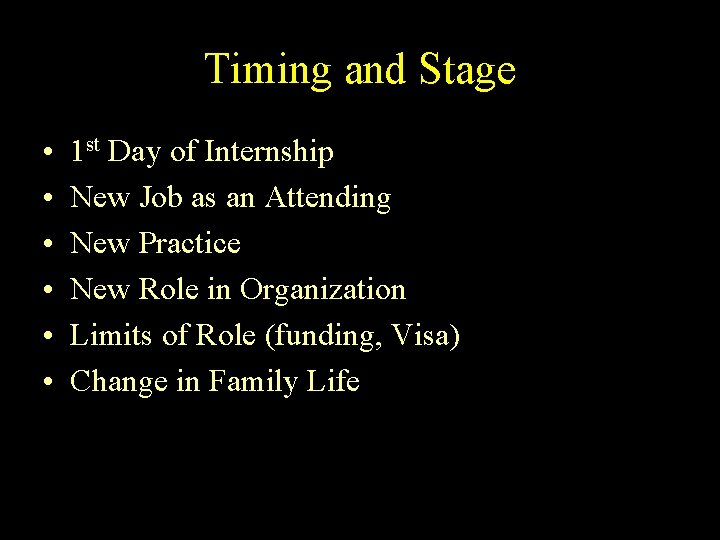 Timing and Stage • • • 1 st Day of Internship New Job as