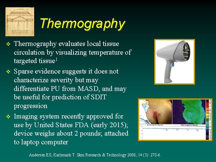 Thermography v v v Thermography evaluates local tissue circulation by visualizing temperature of targeted Thermography v v v Thermography evaluates local tissue circulation by visualizing temperature of targeted