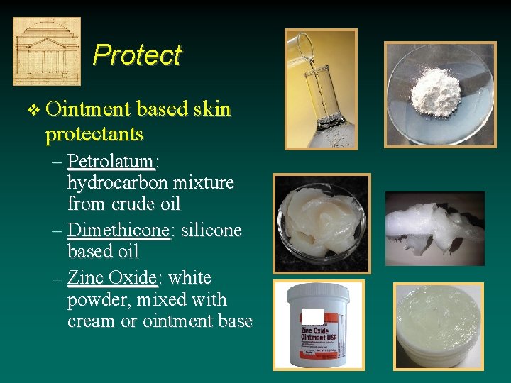 Protect v Ointment based skin protectants – Petrolatum: hydrocarbon mixture from crude oil – Protect v Ointment based skin protectants – Petrolatum: hydrocarbon mixture from crude oil –
