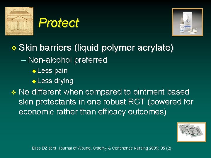 Protect v Skin barriers (liquid polymer acrylate) – Non-alcohol preferred u Less pain u Protect v Skin barriers (liquid polymer acrylate) – Non-alcohol preferred u Less pain u