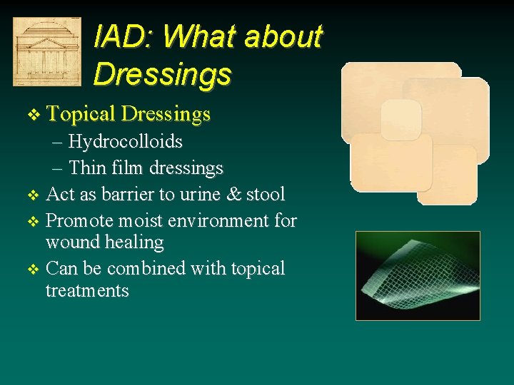 IAD: What about Dressings v Topical Dressings – Hydrocolloids – Thin film dressings v IAD: What about Dressings v Topical Dressings – Hydrocolloids – Thin film dressings v