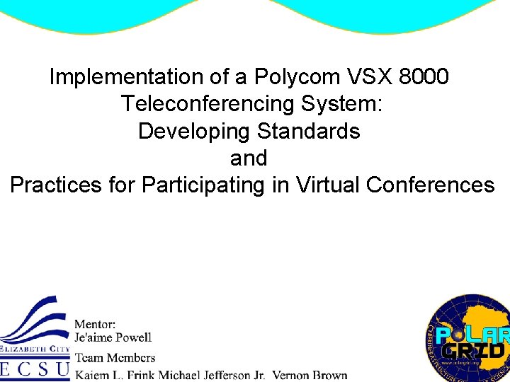 Implementation of a Polycom VSX 8000 Teleconferencing System: Developing Standards and Practices for Participating