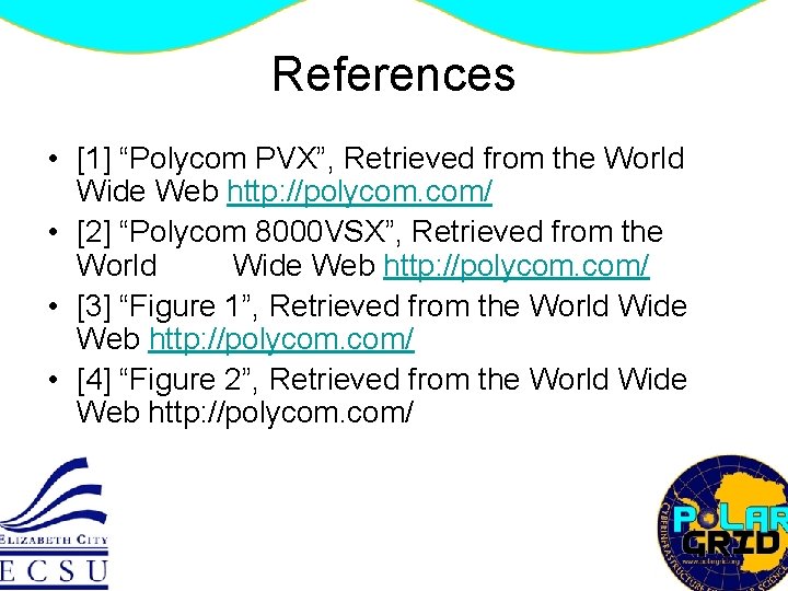 References • [1] “Polycom PVX”, Retrieved from the World Wide Web http: //polycom. com/