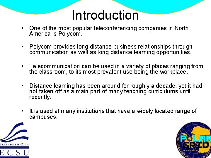 Introduction • One of the most popular teleconferencing companies in North America is Polycom.