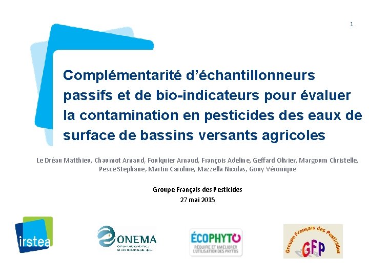 1 Complémentarité d’échantillonneurs passifs et de bio-indicateurs pour évaluer la contamination en pesticides eaux