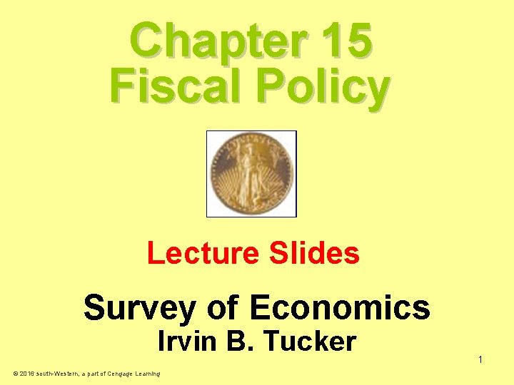 Chapter 15 Fiscal Policy Lecture Slides Survey of Economics Irvin B. Tucker © 2016