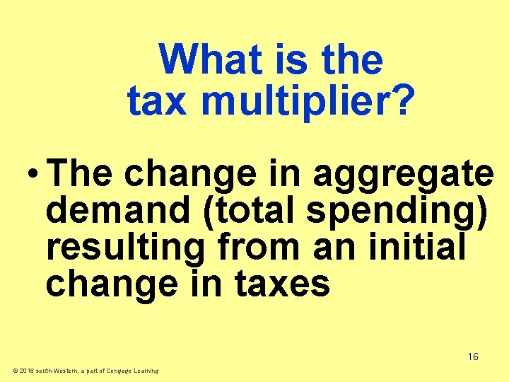 What is the tax multiplier? • The change in aggregate demand (total spending) resulting