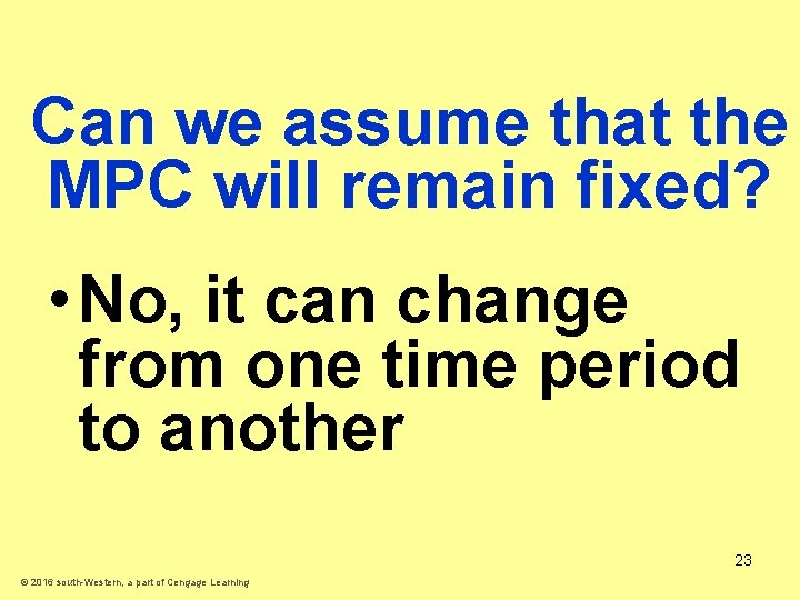 Can we assume that the MPC will remain fixed? • No, it can change
