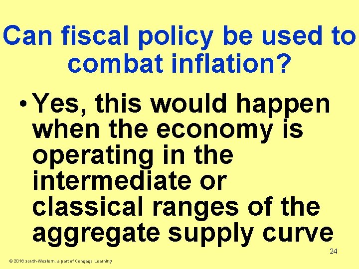 Can fiscal policy be used to combat inflation? • Yes, this would happen when
