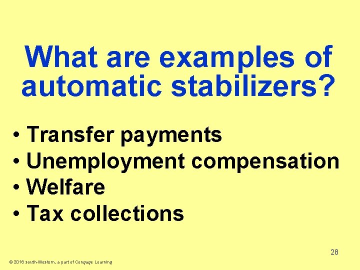 What are examples of automatic stabilizers? • Transfer payments • Unemployment compensation • Welfare