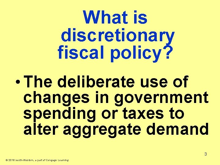 What is discretionary fiscal policy? • The deliberate use of changes in government spending