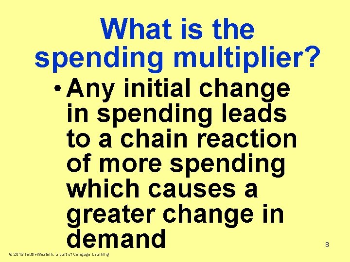 What is the spending multiplier? • Any initial change in spending leads to a