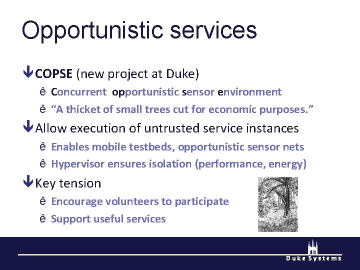 Opportunistic services COPSE (new project at Duke) ê Concurrent opportunistic sensor environment ê “A