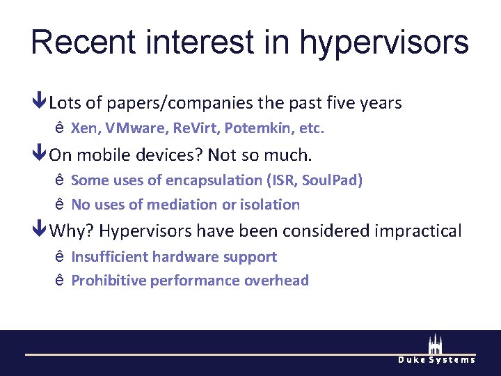 Recent interest in hypervisors Lots of papers/companies the past five years ê Xen, VMware,