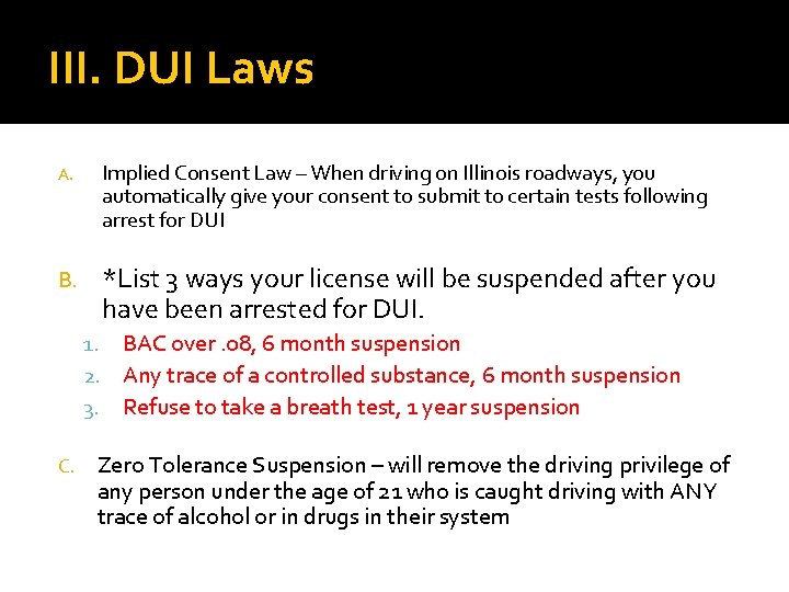 III. DUI Laws A. Implied Consent Law – When driving on Illinois roadways, you