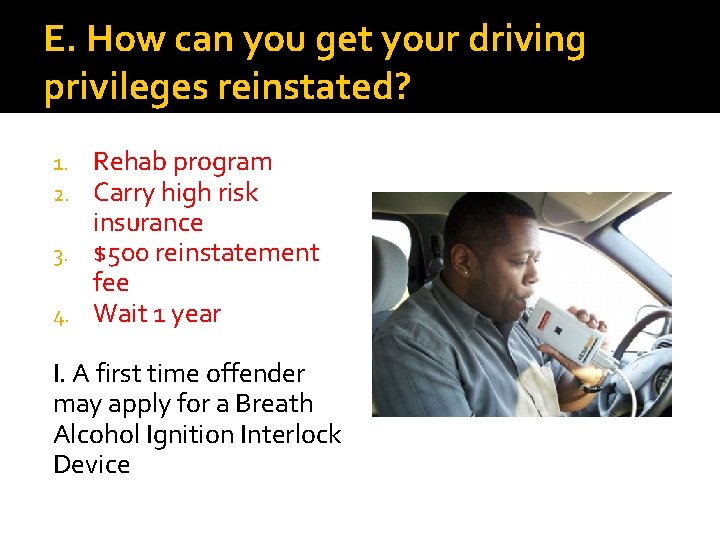 E. How can you get your driving privileges reinstated? Rehab program Carry high risk