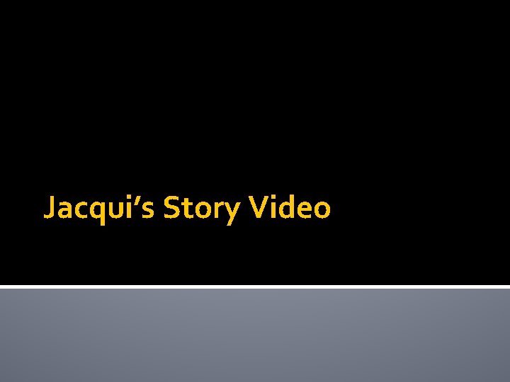 Jacqui’s Story Video 