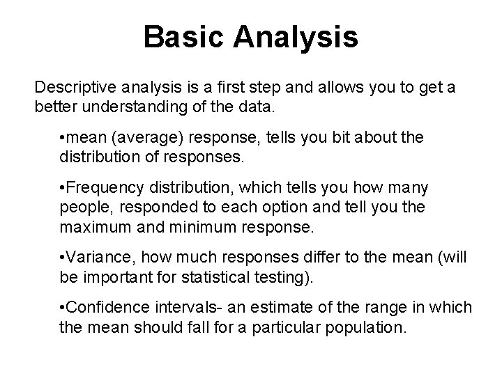 Basic Analysis Descriptive analysis is a first step and allows you to get a