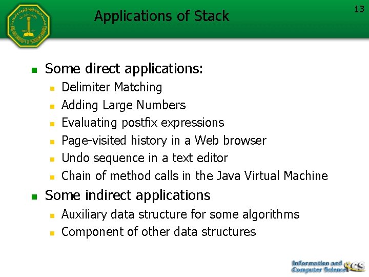 Applications of Stack n Some direct applications: n n n n Delimiter Matching Adding