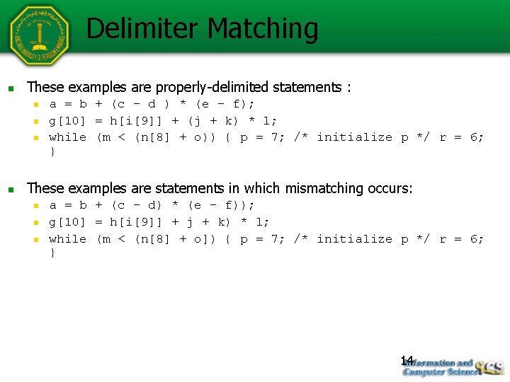 Delimiter Matching n These examples are properly-delimited statements : n n a = b