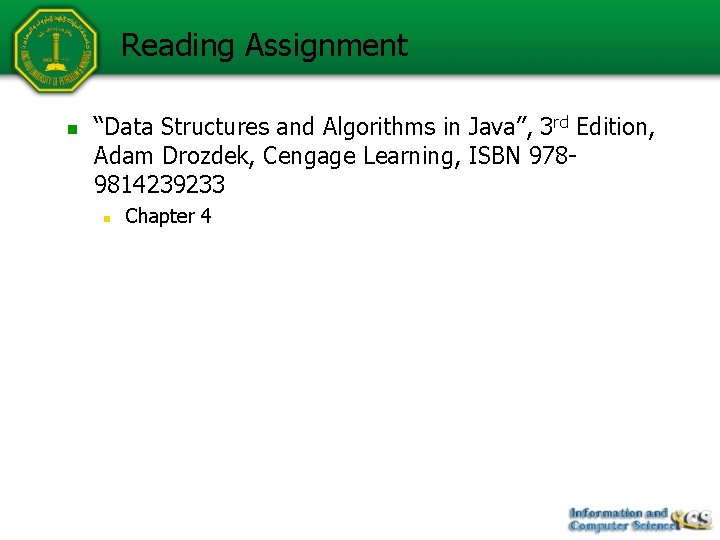 Reading Assignment n “Data Structures and Algorithms in Java”, 3 rd Edition, Adam Drozdek,