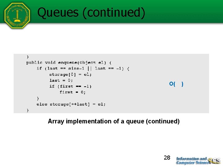 Queues (continued) O( Array implementation of a queue (continued) 28 ) 