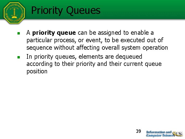 Priority Queues n n A priority queue can be assigned to enable a particular