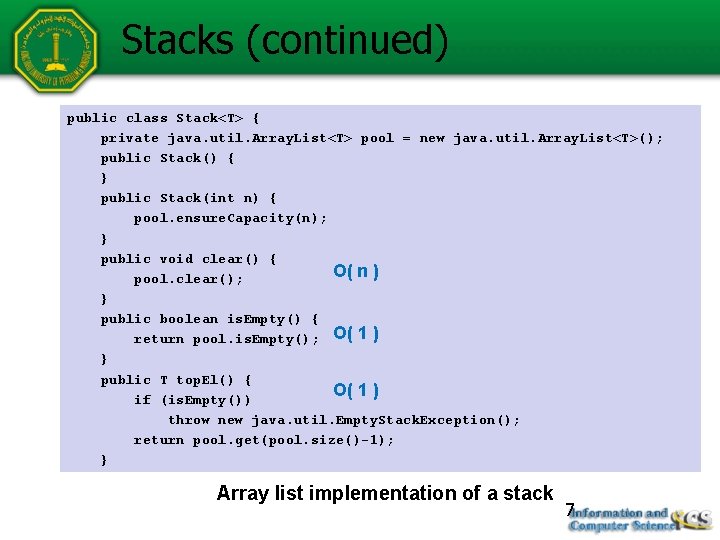 Stacks (continued) public class Stack<T> { private java. util. Array. List<T> pool = new