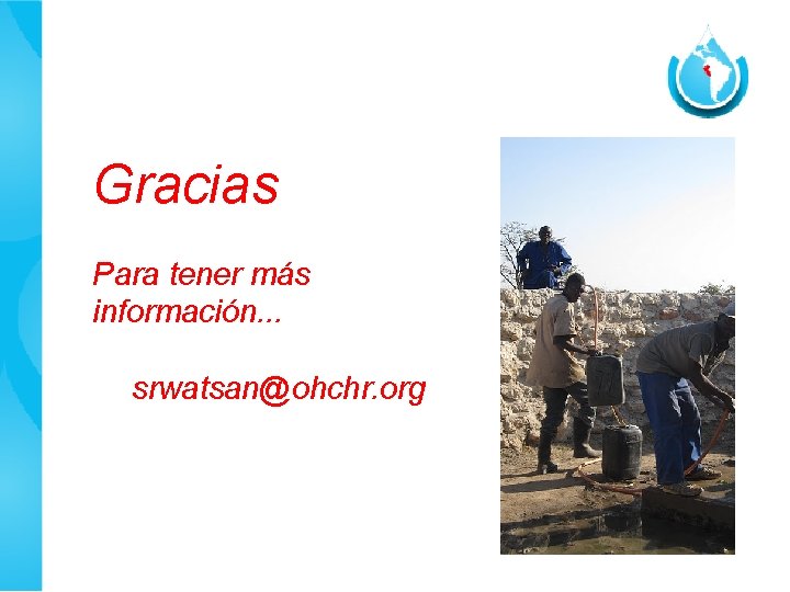Gracias Para tener más información. . . srwatsan@ohchr. org Gracias Para tener más información. . . srwatsan@ohchr. org