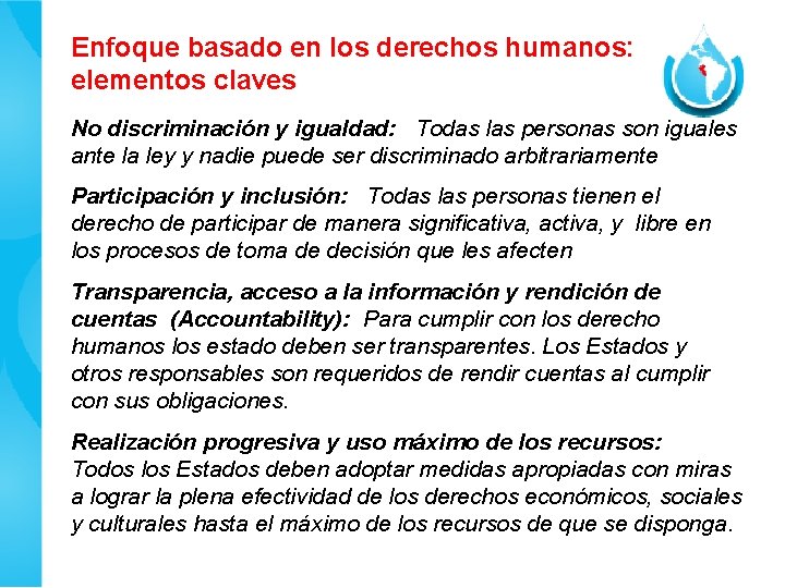 Enfoque basado en los derechos humanos: elementos claves No discriminación y igualdad: Todas las