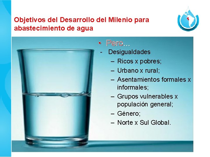 Objetivos del Desarrollo del Milenio para abastecimiento de agua • Pero… - Desigualdades –