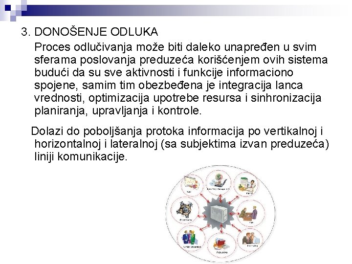 3. DONOŠENJE ODLUKA Proces odlučivanja može biti daleko unapređen u svim sferama poslovanja preduzeća