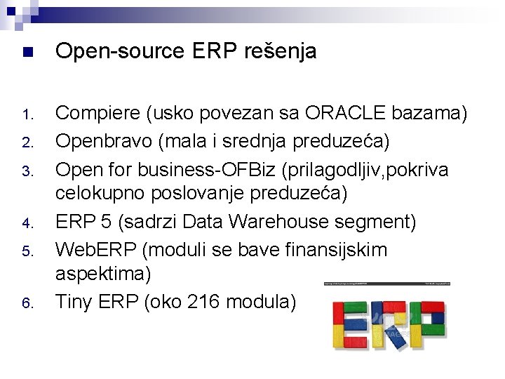 n Open-source ERP rešenja 1. Compiere (usko povezan sa ORACLE bazama) Openbravo (mala i