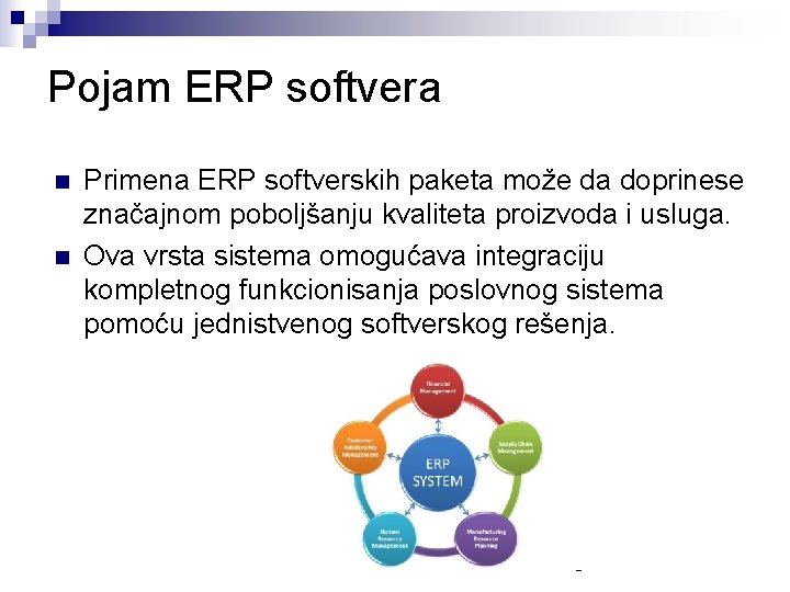 Pojam ERP softvera n n Primena ERP softverskih paketa može da doprinese značajnom poboljšanju