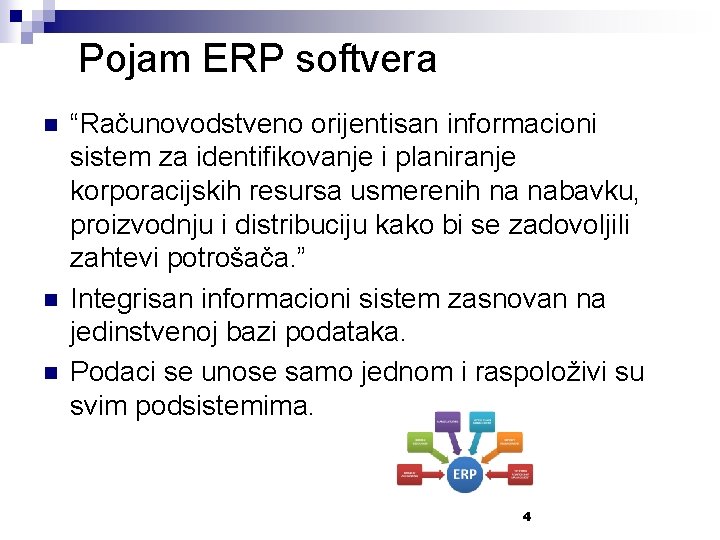 Pojam ERP softvera n n n “Računovodstveno orijentisan informacioni sistem za identifikovanje i planiranje