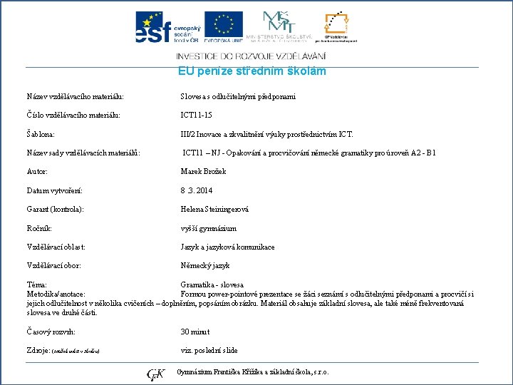 EU peníze středním školám Název vzdělávacího materiálu: Číslo vzdělávacího materiálu: Šablona: Název sady vzdělávacích