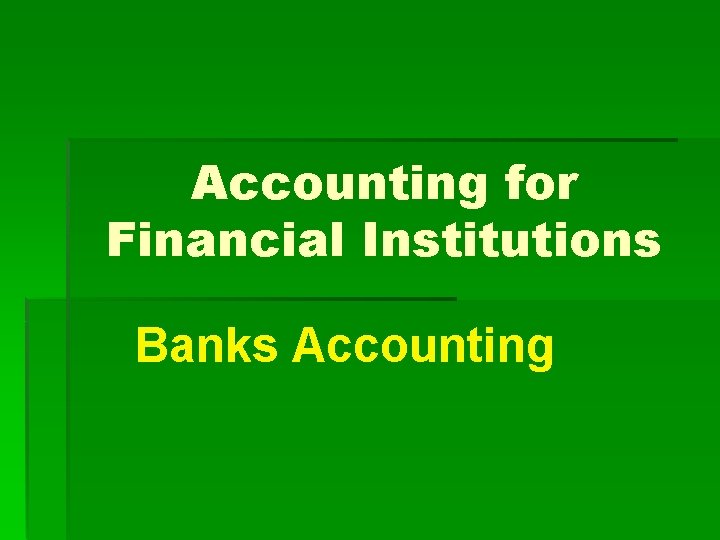 Accounting for Financial Institutions Banks Accounting 